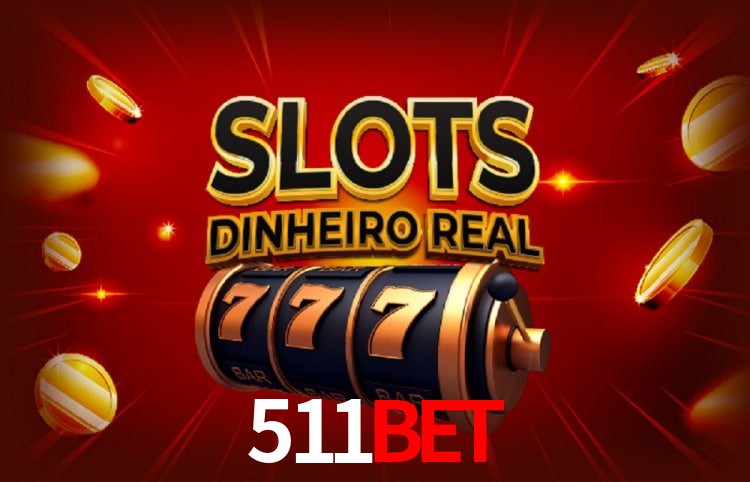 511BET: Seu Cassino Premiado com Pagamentos Rápidos